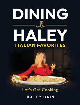 Hardcover Dining with Haley Italian Favorites: Let's Get Cooking! Book