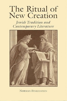 Paperback The Ritual of New Creation: Jewish Tradition and Contemporary Literature Book