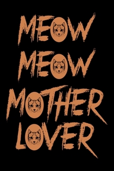 Meow Meow Mother Lover: Best Cat Lover Mom Journal / Note Book / Diary