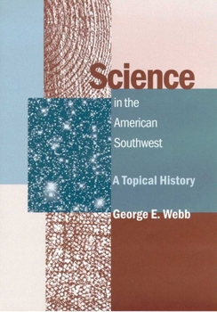 Hardcover Science in the American Southwest: A Topical History Book