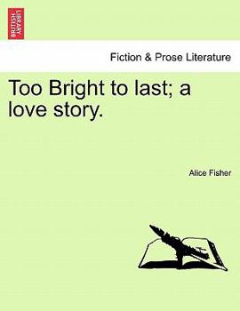 Paperback Too Bright to Last; A Love Story. Book