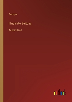 Paperback Illustrirte Zeitung: Achter Band [German] Book