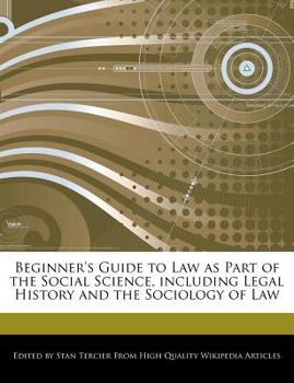 Beginner's Guide to Law As Part of the Social Science, Including Legal History and the Sociology of Law