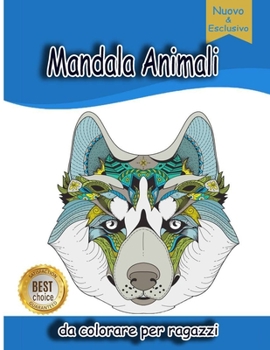 Mandala Animali da colorare per ragazzi: Più di 100 Disegni Studiati per Liberarti dall’Ansia e dallo Stress. Rilassati Colorando Fantastici Animali con Stile Mandala. (Italian Edition)