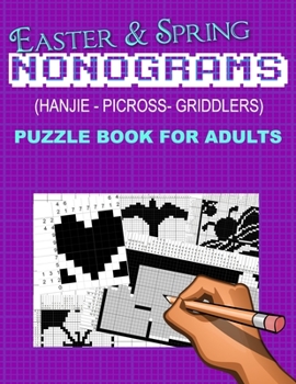 Paperback Easter and Spring Nonograms: Hanjie Picross Griddlers Puzzle Book for Adults Book