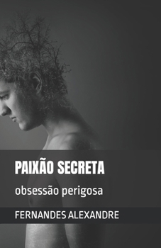 Paperback Paixão Secreta: obsessão perigosa [Portuguese] Book