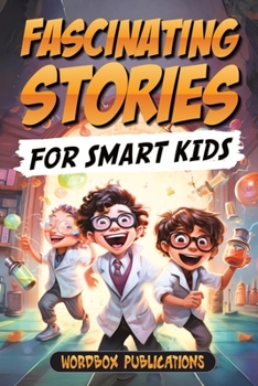 Paperback Fascinating Stories For Smart Kids: A Collection of 50 True Tales to Inspire and Amaze Curious Kids Book
