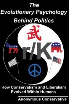 Hardcover The Evolutionary Psychology Behind Politics: How Conservatism and Liberalism Evolved Within Humans, Third Edition Book