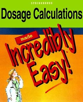 Paperback Dosage Calculations Made Incredibly Easy! Book