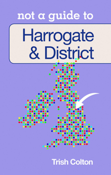 Paperback Harrogate & District: Not a Guide to Book
