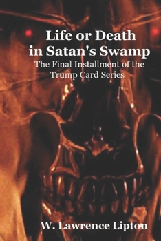 Paperback Life or Death in Satan's Swamp: The Final Installment of the Trump Card Series Book