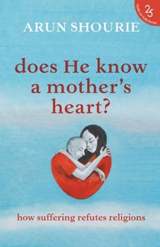 Paperback Does He Know A Mother's Heart? How Suffering Refutes Religions Book