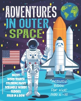 Adventures In Outer Space Activity Book For Kids Age 6-12: Unleash Your Child's Creativity With These Fun Games & Puzzles, Outer Space Activity Book ... | Four In A Row | Coloring & Drawing Pages