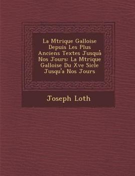 Paperback La M Trique Galloise Depuis Les Plus Anciens Textes Jusqua Nos Jours: La M Trique Galloise Du Xve Si Cle Jusqu'a Nos Jours [French] Book