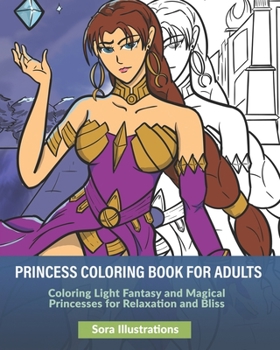 Paperback Princess Coloring Book for Adults: Coloring Light Fantasy and Magical Princesses for Relaxation and Bliss Book