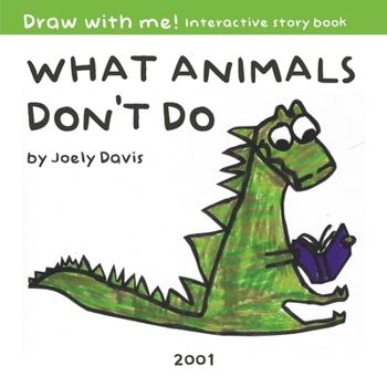 Paperback What Animals Don't Do: A draw with me interactive story! Book