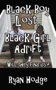 Paperback Black Boy Lost, Black Girl Adrift Book