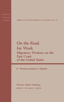 On the Road for Work: Migratory Farm Workers on the East Coast of the United States (Institute of Social Studies Series on Development of Societies)