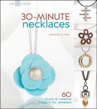 Paperback 30-Minute Necklaces: 60 Quick & Creative Projects for Jewelers Book