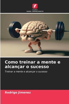 Paperback Como treinar a mente e alcançar o sucesso [Portuguese] Book