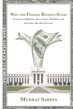 Paperback Why the Federal Reserve Sucks Book