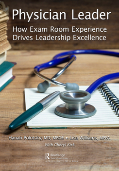 Paperback Physician Leader: How Exam Room Experience Drives Leadership Excellence Book