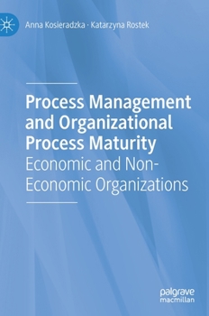 Hardcover Process Management and Organizational Process Maturity: Economic and Non-Economic Organizations Book