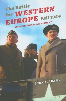 Hardcover The Battle for Western Europe, Fall 1944: An Operational Assessment Book