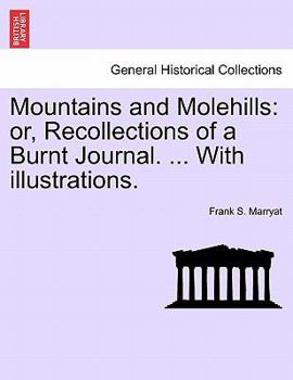 Paperback Mountains and Molehills: Or, Recollections of a Burnt Journal. ... with Illustrations. Book