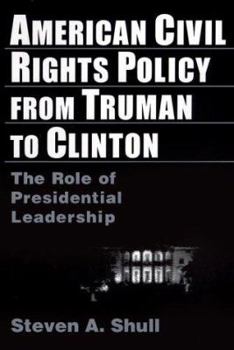 Paperback American Civil Rights Policy from Truman to Clinton: The Role of Presidential Leadership Book