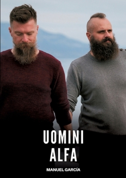 Uomini Alfa: Racconti Erotici Gay di Sesso Esplicito per Uomini Adulti (Italian Edition)