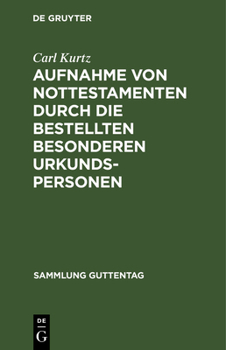 Hardcover Aufnahme Von Nottestamenten Durch Die Bestellten Besonderen Urkundspersonen: (Anweisung Vom 15. März 1904) [German] Book