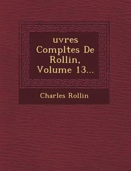 Paperback Uvres Completes de Rollin, Volume 13... [French] Book