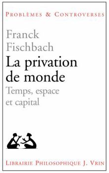 Paperback La Privation de Monde: Temps, Espace Et Capital [French] Book