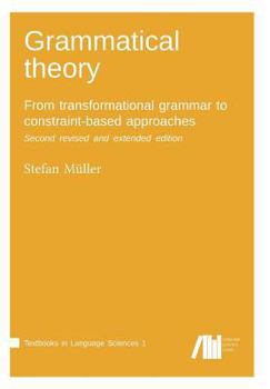 Paperback Grammatical theory: From transformational grammar to constraint-based approaches. Second revised and extended edition. Vol. I. Book