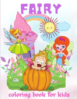 Paperback Fairy Coloring Book for Kids: Adorable and Unique Coloring Book for Kids, With flowers, Butterflies and More, All Ages, Boys and Girls&#65533;&#6553 Book