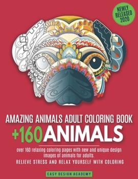 Paperback Amazing animals adult coloring book: over 160 relaxing coloring pages with new and unique design images of animals for adults. Relieve stress and rela Book