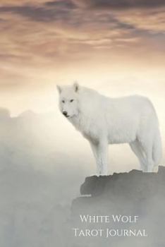 White Wolf Tarot Journal : Travel Tarot Journal. 100 Pages in This 6x9 Mini Journal That Includes Card of the Day, 3 Card Reading and a Quick Reference Section
