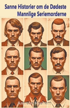 Sanne Historier om de Dødeste Mannlige Seriemorderne