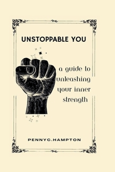 Paperback Unstoppable You: A guide to unleashing your inner strength Book