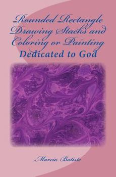 Paperback Rounded Rectangle Drawing Stacks and Coloring or Painting: Dedicated to God Book