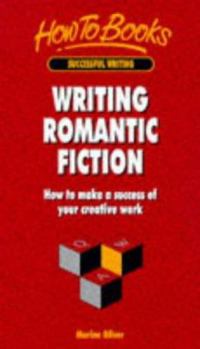 Paperback Writing Romantic Fiction: How to Make a Success of Your Creative Work Book