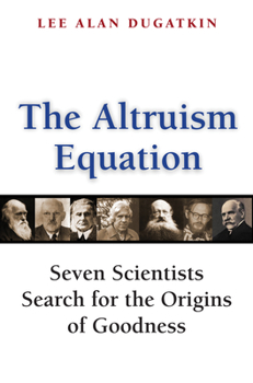 Hardcover The Altruism Equation: Seven Scientists Search for the Origins of Goodness Book