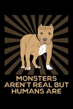 Paperback Monsters Aren't Real But Humans Are: Dog Trainer Journal With Blank Pages Book