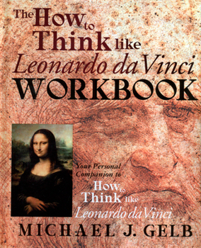 Hardcover The How to Think Like Leonardo Da Vinci Workbook: Your Personal Companion to How to Think Like Leonardo Da Vinci Book
