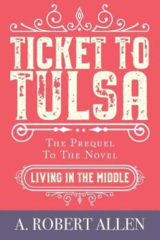 Paperback Ticket to Tulsa: Prequel to Living in the Middle Book