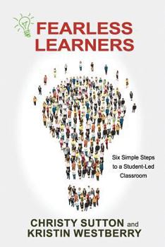 Paperback Fearless Learners: Six Simple Steps to a Student-Led Classroom Book