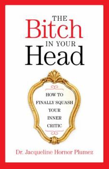 Paperback The Bitch in Your Head: How to Finally Squash Your Inner Critic Book