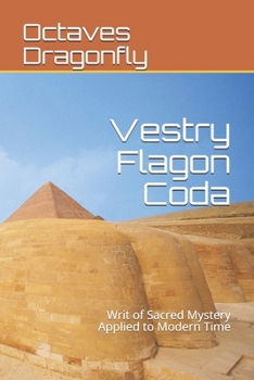 Paperback Vestry Flagon Coda: Writ of Sacred Mystery Applied to Modern Time Book