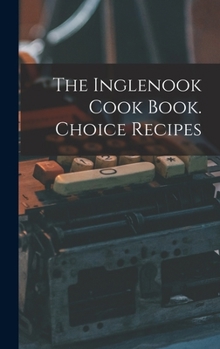 The Inglenook Cook Book. Choice Recipes
